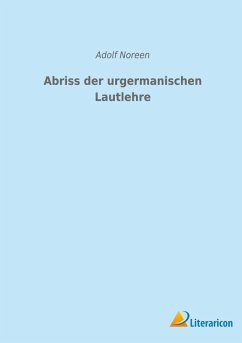 Abriss der urgermanischen Lautlehre - Noreen, Adolf