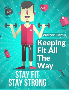 Keeping Fit All The Way - Walter Camp