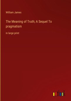 The Meaning of Truth; A Sequel To pragmatism