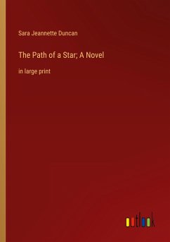 The Path of a Star; A Novel - Duncan, Sara Jeannette