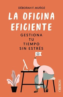 La oficina eficiente. Gestiona tu tiempo sin estrés