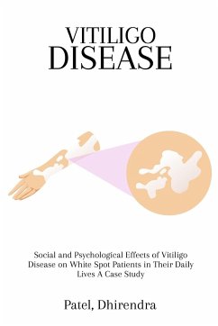 Social and Psychological Effects of Vitiligo Disease on White Spot Patients in Their Daily Lives A Case Study - Patel, Dhirendra