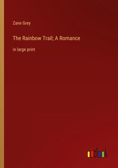 The Rainbow Trail; A Romance