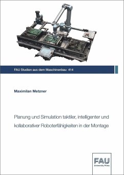 Planung und Simulation taktiler, intelligenter und kollaborativer Roboterfähigkeiten in der Montage - Metzner, Maximilian