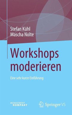 Workshops moderieren - Kühl, Stefan;Nolte, Mascha