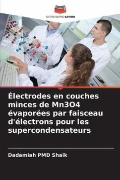 Électrodes en couches minces de Mn3O4 évaporées par faisceau d'électrons pour les supercondensateurs - Shaik, Dadamiah PMD