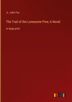 The Trail of the Lonesome Pine; A Novel - Fox, Jr. John