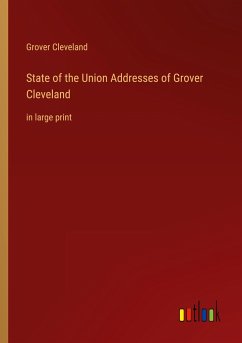 State of the Union Addresses of Grover Cleveland - Cleveland, Grover