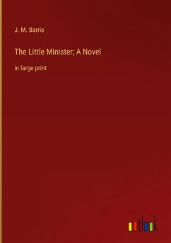 The Little Minister; A Novel