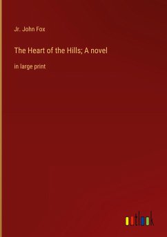 The Heart of the Hills; A novel - Fox, Jr. John