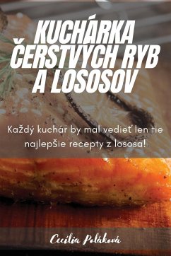 KUCHÁRKA ¿ERSTVÝCH RYB A LOSOSOV - Cecília Poláková