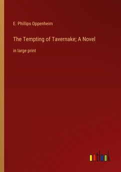 The Tempting of Tavernake; A Novel - Oppenheim, E. Phillips