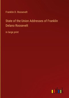 State of the Union Addresses of Franklin Delano Roosevelt - Roosevelt, Franklin D.