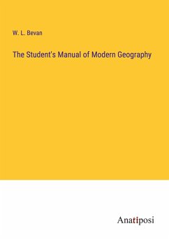 The Student's Manual of Modern Geography - Bevan, W. L.