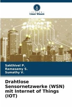 Drahtlose Sensornetzwerke (WSN) mit Internet of Things (IOT) - P., Sakthivel;S., Ramasamy;V., Sumathy