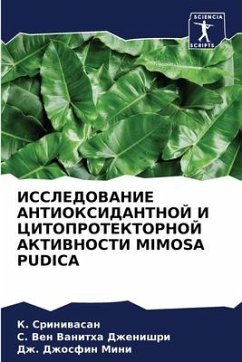 ISSLEDOVANIE ANTIOKSIDANTNOJ I CITOPROTEKTORNOJ AKTIVNOSTI MIMOSA PUDICA - Sriniwasan, K.;Dzhenishri, S. Ven Vanitha;Mini, Dzh. Dzhosfin