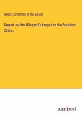 Report on the Alleged Outrages in the Southern States