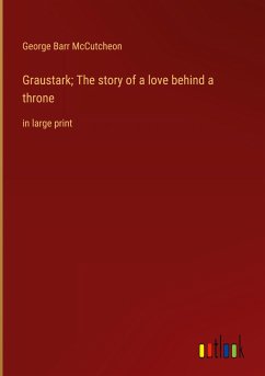 Graustark; The story of a love behind a throne