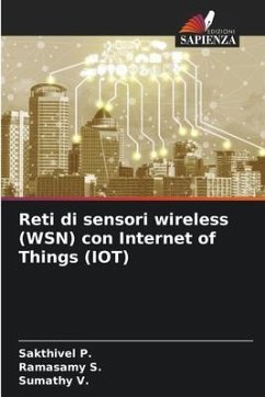 Reti di sensori wireless (WSN) con Internet of Things (IOT) - P., Sakthivel;S., Ramasamy;V., Sumathy