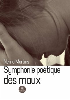 Symphonie poétique des maux - Nélina Martins