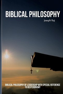 Biblical Philosophy of Leadership with Special Reference to Deuteronomy - Raj, Joseph