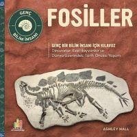 Fosiller - Genc Bir Bilim Insani Icin Kilavuz - Hall, Ashley