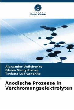 Anodische Prozesse in Verchromungselektrolyten - Velichenko, Alexander;Shmychkova, Olesia;Luk'yanenko, Tatiana