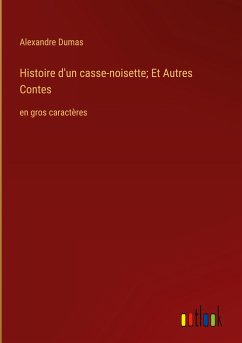 Histoire d'un casse-noisette; Et Autres Contes - Dumas, Alexandre