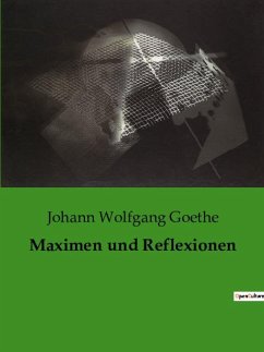 Maximen und Reflexionen - Goethe, Johann Wolfgang