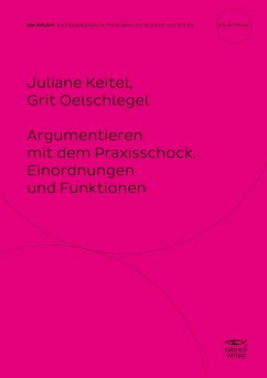 Argumentieren mit dem Praxisschock. - Oelschlegel, Grit;Keitel, Juliane