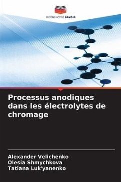 Processus anodiques dans les électrolytes de chromage - Velichenko, Alexander;Shmychkova, Olesia;Luk'yanenko, Tatiana