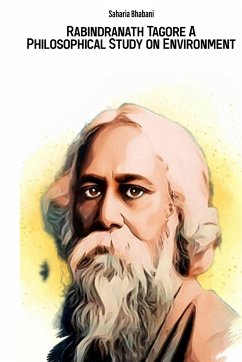 Rabindranath Tagore A Philosophical Study on Environment - Bhabani, Saharia