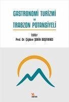 Gastronomi Turizmi ve Trabzon Potansiyeli - Kurtaran celik, Melike; Kurtaran, Ahmet