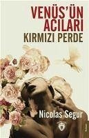 Venüsün Acilari Kirmizi Perde - Segur, Nicolas