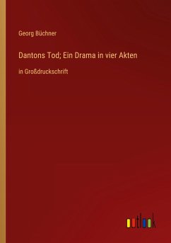 Dantons Tod; Ein Drama in vier Akten - Büchner, Georg