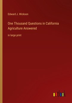 One Thousand Questions in California Agriculture Answered - Wickson, Edward J.