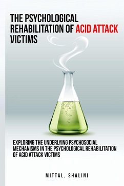 Exploring the underlying psychosocial mechanisms in the psychological rehabilitation of acid attack victims - Mittal, Shalini