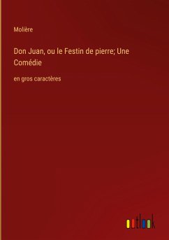 Don Juan, ou le Festin de pierre; Une Comédie - Molière