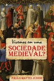 Vivemos em uma sociedade medieval? (eBook, ePUB)