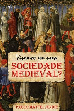 Vivemos em uma sociedade medieval? (eBook, ePUB) - Junior, Paulo Mattei