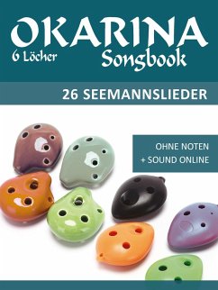 Okarina Songbook - 6 Löcher - 26 Seemannslieder (eBook, ePUB) - Boegl, Reynhard; Schipp, Bettina