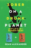 Sober On A Drunk Planet: Quit Lit 2-In-1 Sobriety Series: An Uncommon Alcohol Self-Help Guide For Sober Curious Through To Alcohol Addiction Recovery (Quit Lit Series) (eBook, ePUB)