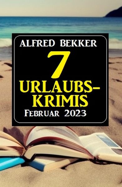 7 Urlaubskrimis Februar 2023 (eBook, ePUB)