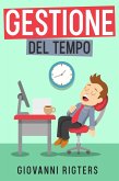 Gestione del tempo: Incrementa la produttività e raggiungi i tuoi obiettivi (eBook, ePUB) Gestione del tempo: Incrementa la produttività e raggiungi i tuoi obiettivi (eBook, ePUB)
