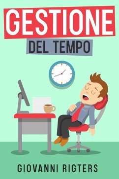 Cover Gestione del tempo: Incrementa la produttività e raggiungi i tuoi obiettivi (eBook, ePUB)