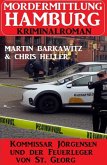 Kommissar Jörgensen und der Feuerleger von St. Georg: Mordermittlung Hamburg Kriminalroman (eBook, ePUB)