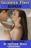 In tiefster Seele gekränkt: Geliebter Fürst Roman (eBook, ePUB) In tiefster Seele gekränkt: Geliebter Fürst Roman (eBook, ePUB)