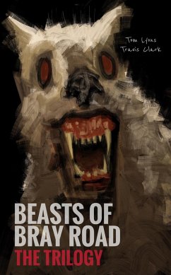 Beasts of Bray Road: The Trilogy (eBook, ePUB) - Lyons, Tom; Clark, Travis