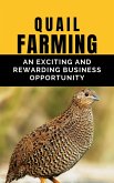 Quail Farming: An Exciting and Rewarding Business Opportunity (eBook, ePUB) Quail Farming: An Exciting and Rewarding Business Opportunity (eBook, ePUB)