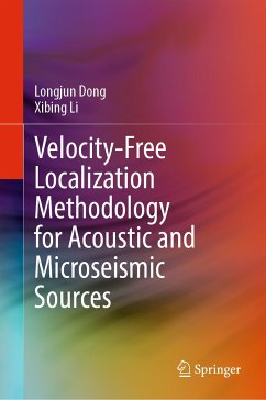 Velocity-Free Localization Methodology for Acoustic and Microseismic Sources (eBook, PDF) - Dong, Longjun; Li, Xibing
